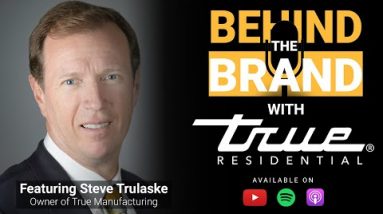 Behind the Brand Ep. 3 | True Residential & Steve Trulaske