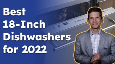 What are the Best 18-Inch Dishwashers for 2022? - Ratings / Reviews / Prices