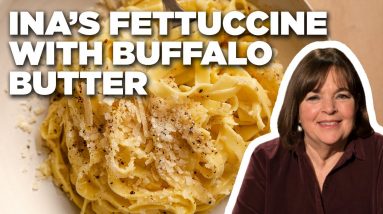 Ina Garten Makes Fettuccine with Buffalo Butter | Barefoot Contessa | Food Network