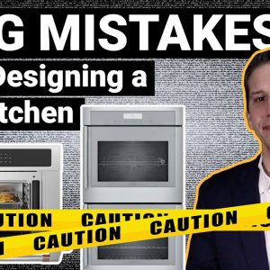 Appliance Mistakes to Avoid: 3 BIG MISTAKES When Designing a New Kitchen