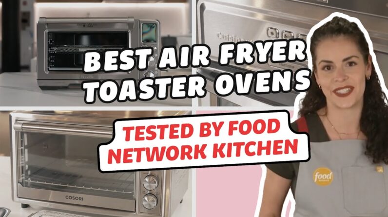 Best Air Fryer Toaster Ovens, Tested by Food Network Kitchen | Food Network