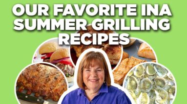 Our Favorite Ina Garten Summer Grilling Recipe Videos | Barefoot Contessa | Food Network