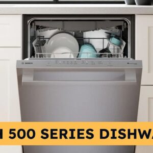 Bosch 500 Series Dishwasher: 2024 Review