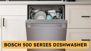 Bosch 500 Series Dishwasher: 2024 Review