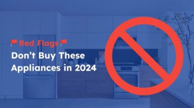 Red Flags: Don't Buy These Appliances in 2024