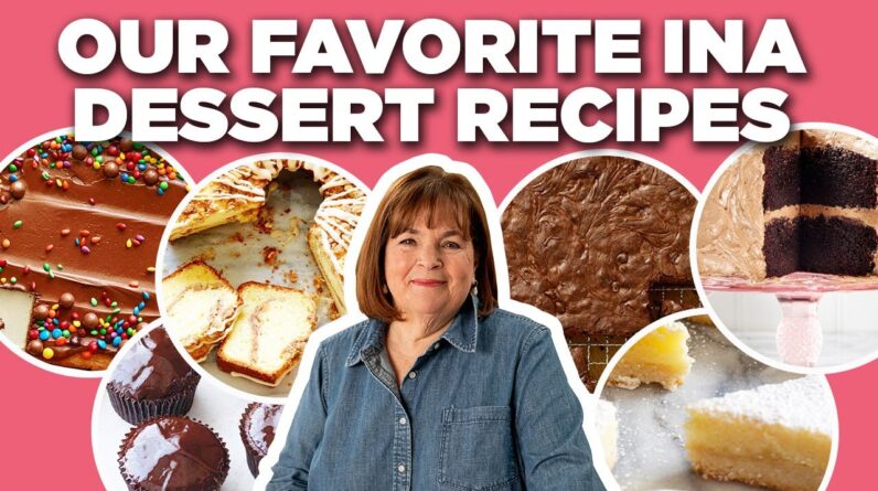 Our 10 Favorite Ina Garten Dessert Recipe Videos | Barefoot Contessa | Food Network